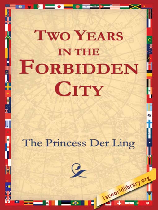 Title details for Two Years in the Forbidden City by The Princess Der Ling - Available